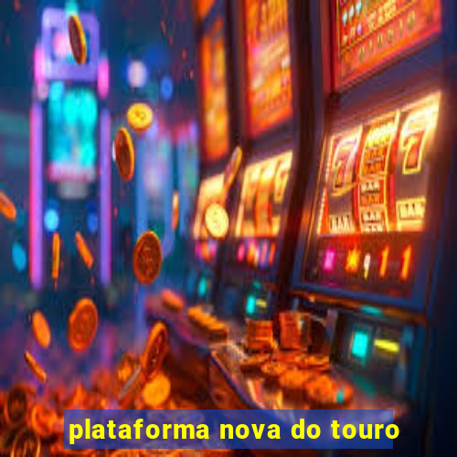 plataforma nova do touro